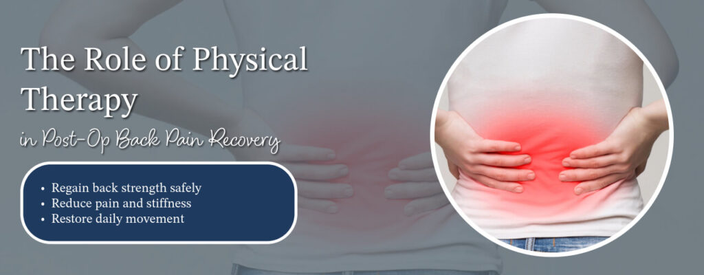 The Role of Physical Therapy in Post-Op Back Pain Recovery